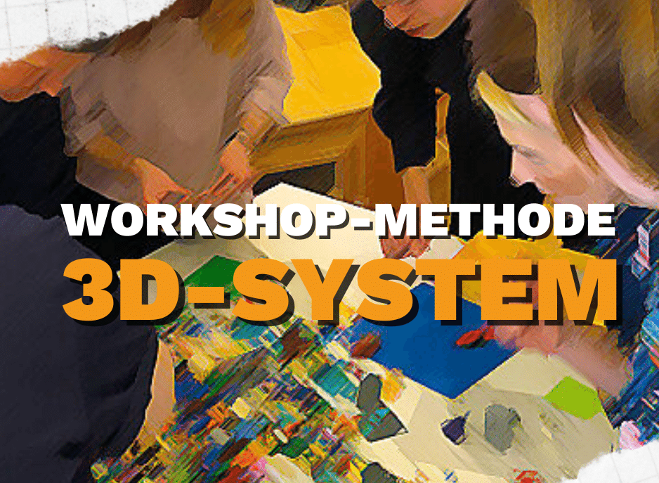 Workshopmethode 3D-System